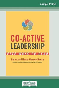 Co-Active Leadership : Five Ways to Lead (16pt Large Print Edition) - Karen Kimsey-House