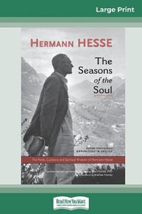 The Seasons of the Soul : The Poetic Guidance and Spiritual Wisdom of Herman Hesse (16pt Large Print Edition) - Hermann Hesse