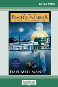 Way of the Peaceful Warrior : A Book that Changes Lives (16pt Large Print Edition) - Dan Millman