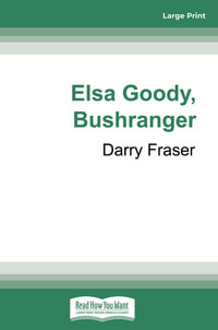 Elsa Goody, Bushranger (Large Print) - Darry Fraser