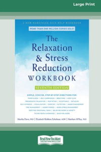 The Relaxation and Stress Reduction Workbook (16pt Large Print Edition) - Martha Davis