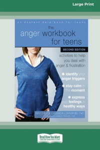 The Anger Workbook for Teens : Activities to Help You Deal with Anger and Frustration (16pt Large Print Edition) - Raychelle Cassada Lohmann