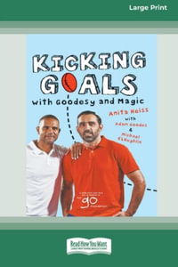 Kicking Goals with Goodesy and Magic (16pt Large Print Edition) - Anita Heiss