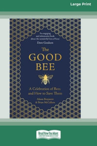 The Good Bee : A Celebration of Bees and How to Save Them (16pt Large Print Edition) - Alison Benjamin