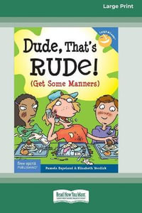 Dude, That's Rude! : (Get Some Manners) [Standard Large Print 16 Pt Edition] - Pamela Espeland