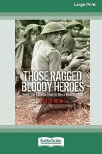 Those Ragged Bloody Heroes [Standard Large Print 16 Pt Edition] - Peter Brune