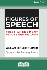 Figures of Speech  (16pt Large Print Edition) : First Amendment Heroes and Villains - William Turner