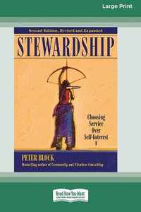 Stewardship : Choosing Service Over Self-Interest (16pt Large Print Edition) - Peter Block