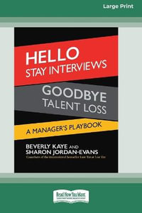 Hello Stay Interviews, Goodbye Talent Loss : A Manager's Playbook [16 Pt Large Print Edition] - Beverly Kaye