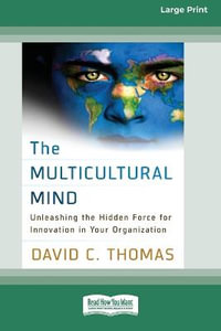 The Multicultural Mind : Unleashing the Hidden Force for Innovation in Your Organization [16 Pt Large Print Edition] - David C. Thomas