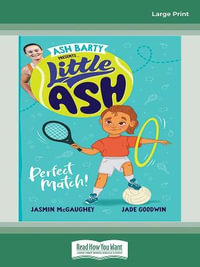 Little Ash Perfect Match! (Large Print) : Book #1 Little Ash - Ash Barty