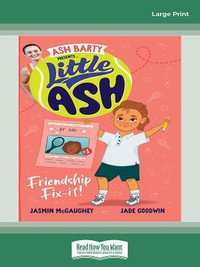 Little Ash Friendship Fix-It! (Large Print) : Book #2 Little Ash - Ash Barty