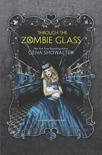 Through the Zombie Glass : Inkyard Press / Harlequin Teen - Gena Showalter