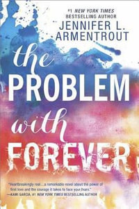 The Problem with Forever : Inkyard Press / Harlequin Teen - Jennifer L. Armentrout