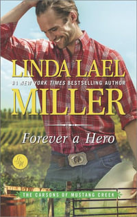 Forever a Hero : A Western Romance Novel - Linda Lael Miller