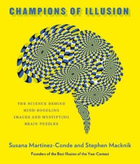 Champions of Illusion : The Best Illusions of the Twenty-First Century - Susana Martinez-Conde and Stephen Macknik