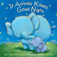 If Animals Kissed Good Night : If Animals Kissed Good Night - David Walker