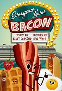 Everyone Loves Bacon - Kelly DiPucchio