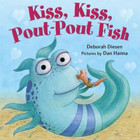 Kiss, Kiss, Pout-Pout Fish : Pout-Pout Fish Board Books - Deborah Diesen