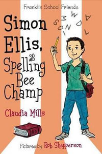 Simon Ellis, Spelling Bee Champ : Franklin School Friends - Claudia Mills