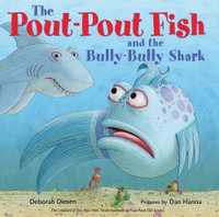 The Pout-Pout Fish and the Bully-Bully Shark : A Pout-Pout Fish Adventure - Deborah Diesen