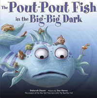 The Pout-Pout Fish in the Big-Big Dark : Pout-Pout Fish Adventure - Deborah Diesen