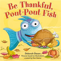 Be Thankful, Pout-Pout Fish : A Pout-Pout Fish Mini Adventure - Deborah Diesen