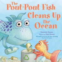 The Pout-Pout Fish Cleans Up the Ocean : A Pout-Pout Fish Adventure - Deborah Diesen