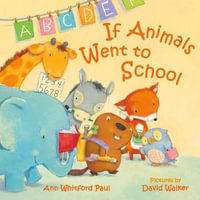 If Animals Went to School : If Animals Kissed Good Night - Ann Whitford Paul