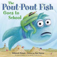 The Pout-pout Fish Goes to School : Pout-Pout Fish Adventure - Deborah Diesen