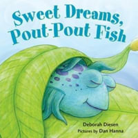 Sweet Dreams, Pout-Pout Fish : Pout Pout Fish - Deborah Diesen