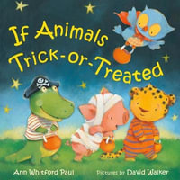 If Animals Trick-Or-Treated : If Animals Kissed Good Night - Ann Whitford Paul