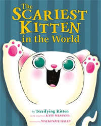 The Scariest Kitten in the World - Kate Messner