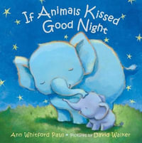 If Animals Kissed Good Night : If Animals Kissed Good Night - David Walker