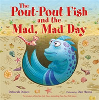 The Pout-Pout Fish and the Mad, Mad Day : A Pout-Pout Fish Adventure - Deborah Diesen