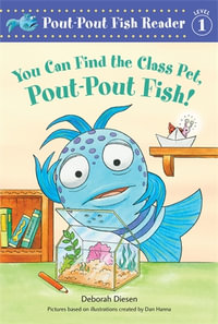 You Can Find the Class Pet, Pout-Pout Fish! : A Pout-Pout Fish Reader - Deborah Diesen