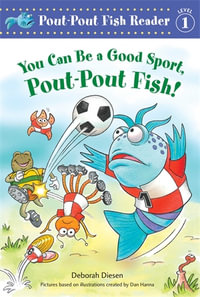 You Can Be a Good Sport, Pout-Pout Fish! : A Pout-Pout Fish Reader - Deborah Diesen