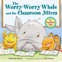 The Worry-Worry Whale and the Classroom Jitters : A Worry-Worry Whale Adventure - Deborah Diesen