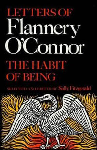 The Habit of Being : Letters of Flannery O'Connor - Flannery O'Connor