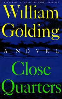 Close Quarters : To the Ends of the Earth - William Golding