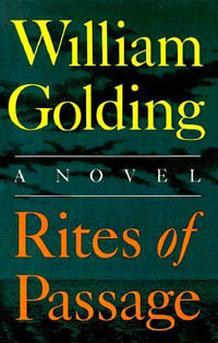 Rites of Passage : To the Ends of the Earth - William Golding