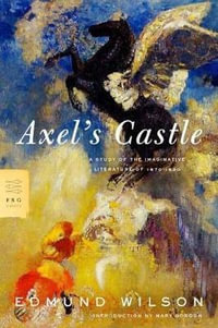 Axel's Castle : A Study of the Imaginative Literature of 1870-1930 - Edmund Wilson