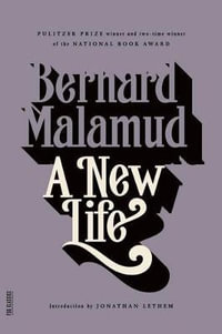 A New Life : FSG Classics - Bernard Malamud