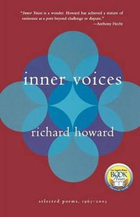 Inner Voices : Selected Poems, 1963-2003 - Richard Howard