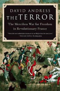 The Terror : The Merciless War for Freedom in Revolutionary France - David Andress