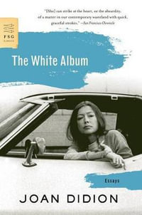 The White Album : Essays - Joan Didion