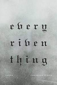 Every Riven Thing - CHRISTIAN WIMAN