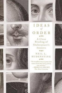 Ideas of Order : A Close Reading of Shakespeare's Sonnets - Neil L. Rudenstine