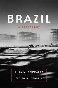 Brazil : A Biography - Lilia M. Schwarcz