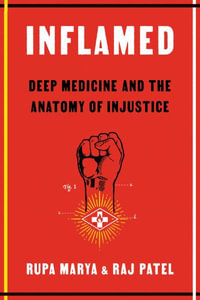 Inflamed : Deep Medicine and the Anatomy of Injustice - Rupa Marya